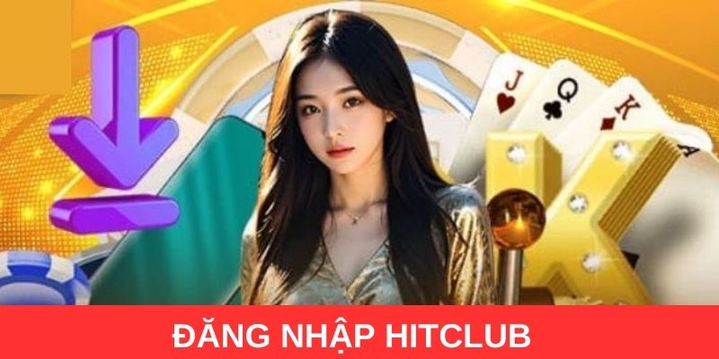 Vì sao nên lựa chọn đăng nhập Hitclub